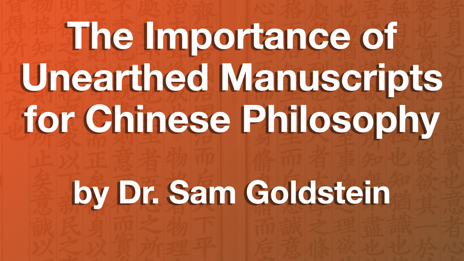 The Importance of Unearthed Manuscripts for Chinese Philosophy